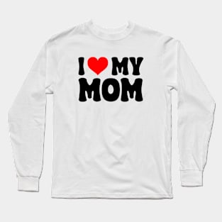 I heart my mom Long Sleeve T-Shirt